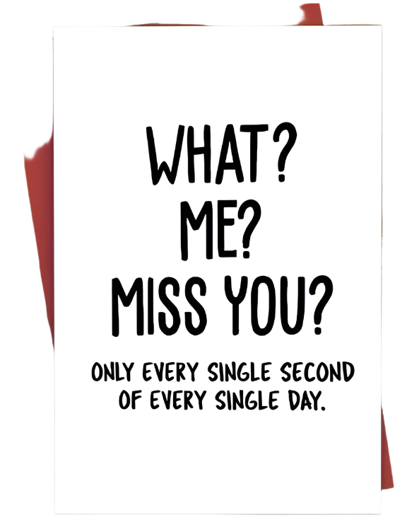 What? Me? Miss You? – Cute & Funny Miss You Card